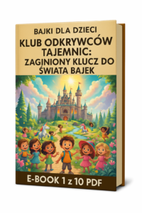 Ebook. BAJKA -KLUB ODKRYWCÓW TAJEMNIC: ZAGINIONY KLUCZ DO ŚWIATA BAJEK TOM  1 z 10